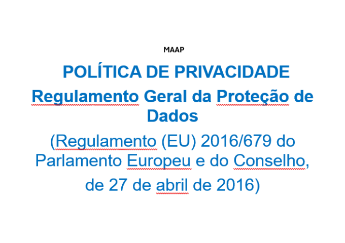 MAAP - POLÍTICA DE PRIVACIDADE Regulamento Geral da Proteção de Dados